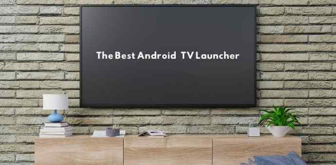 The Best Android TV Launcher