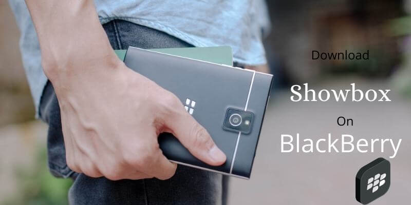 How To Download Showbox on BlackBerry,New Showbox BlackBerry 2022