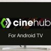 CineHub For Android TV - How To Install CineHub On Android, Smart TV?